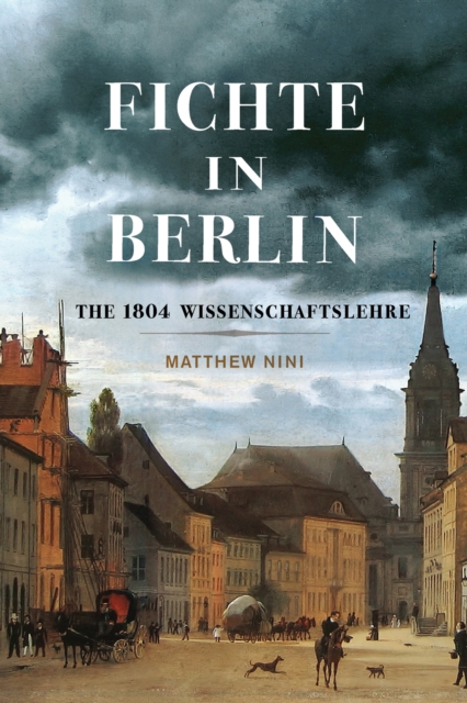 Fichte in Berlin : The 1804 Wissenschaftslehre, PDF eBook