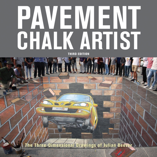 Pavement Chalk Artist : The Three-Dimensional Drawings of Julian Beever, Paperback / softback Book