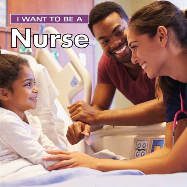 I Want to Be a Nurse, Paperback / softback Book