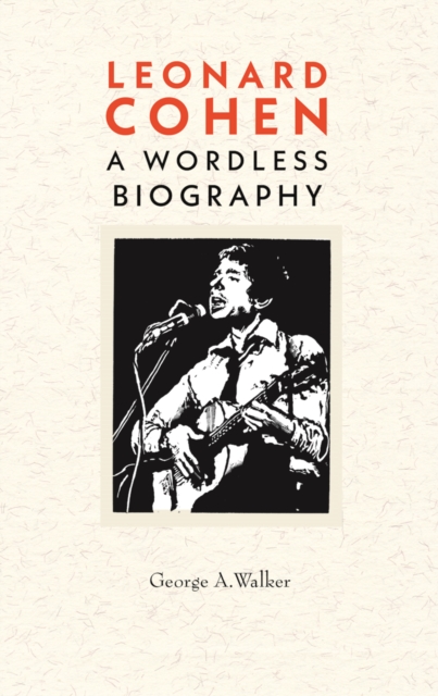 Leonard Cohen : A Woodcut Biography, Paperback / softback Book