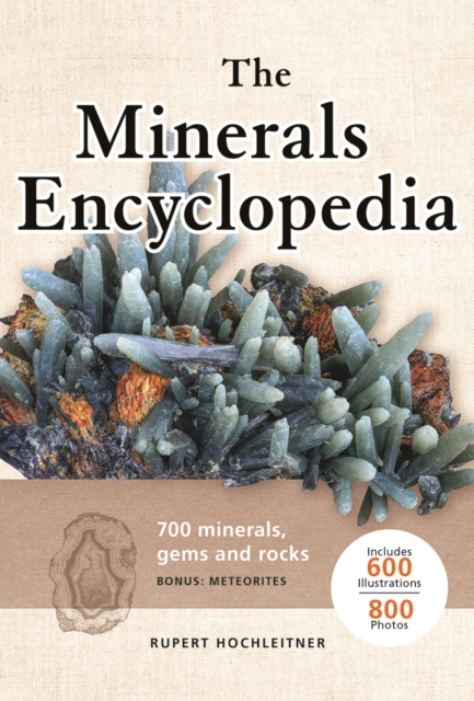 Minerals Encyclopedia : 700 Minerals, Gems and Rocks, Paperback / softback Book