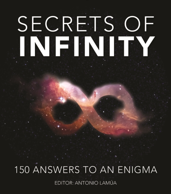 Secrets of Infinity : 150 Answers to an Enigma, Paperback / softback Book