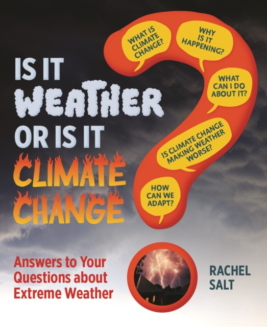Is It Weather or Is It Climate Change?: Answers To Your Questions About Extreme Weather, Hardback Book