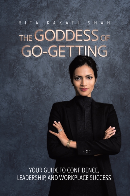 Goddess of Go-Getting: Your Guide to Confidence, Leadership, and Workplace Success, EPUB eBook