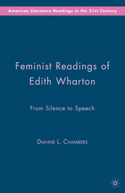 Feminist Readings of Edith Wharton : From Silence to Speech, PDF eBook