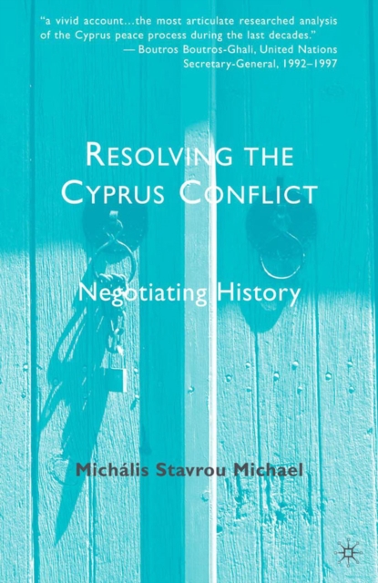Resolving the Cyprus Conflict : Negotiating History, PDF eBook
