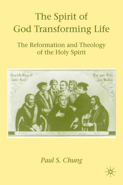The Spirit of God Transforming Life : The Reformation and Theology of the Holy Spirit, PDF eBook