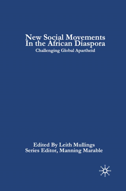 New Social Movements in the African Diaspora : Challenging Global Apartheid, PDF eBook