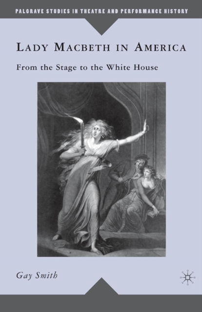 Lady Macbeth in America : From the Stage to the White House, PDF eBook