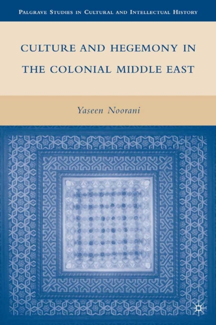 Culture and Hegemony in the Colonial Middle East, PDF eBook