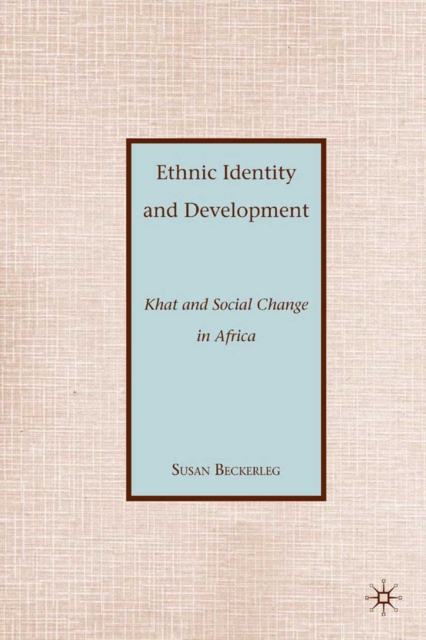 Ethnic Identity and Development : Khat and Social Change in Africa, PDF eBook