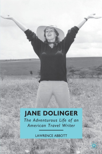 Jane Dolinger : The Adventurous Life of an American Travel Writer, PDF eBook