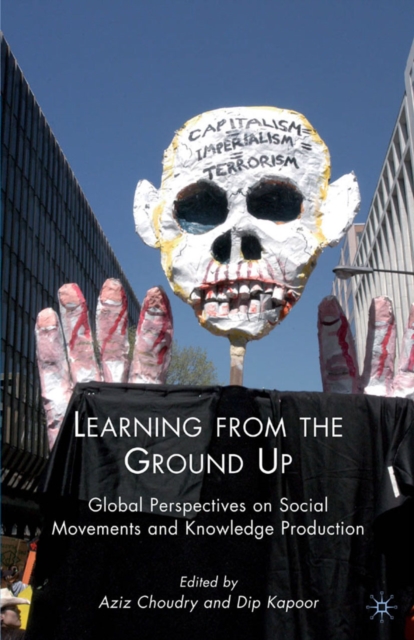 Learning from the Ground Up : Global Perspectives on Social Movements and Knowledge Production, PDF eBook