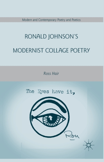Ronald Johnson's Modernist Collage Poetry, PDF eBook