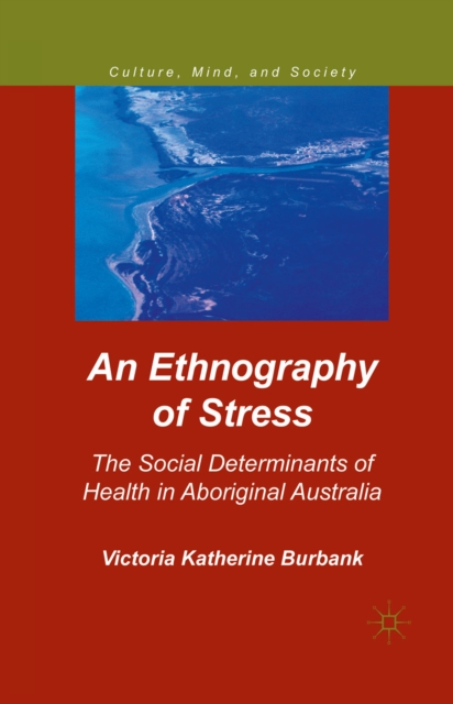An Ethnography of Stress : The Social Determinants of Health in Aboriginal Australia, PDF eBook