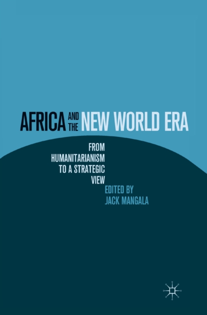 Africa and the New World Era : from Humanitarianism to a Strategic View, PDF eBook