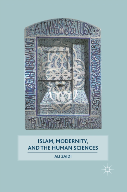 Islam, Modernity, and the Human Sciences, PDF eBook
