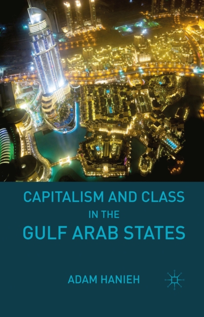 Capitalism and Class in the Gulf Arab States, PDF eBook