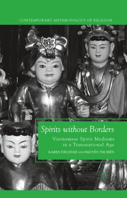Spirits without Borders : Vietnamese Spirit Mediums in a Transnational Age, PDF eBook