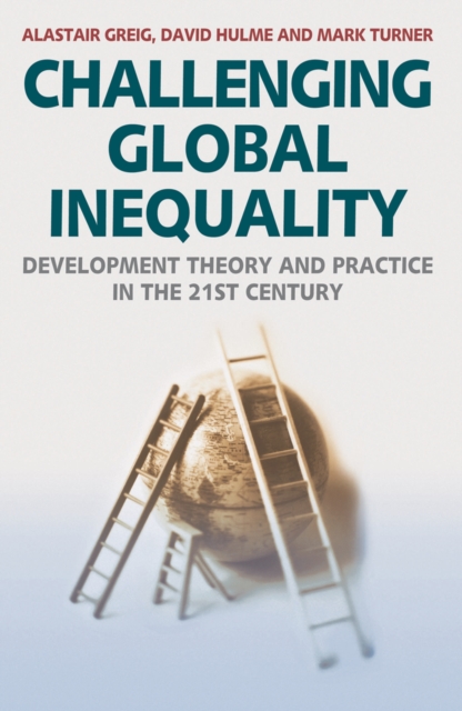 Challenging Global Inequality : Development Theory and Practice in the 21st Century, PDF eBook