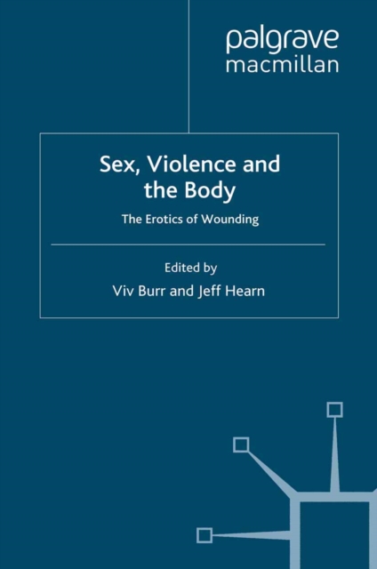 Sex, Violence and the Body : The Erotics of Wounding, PDF eBook
