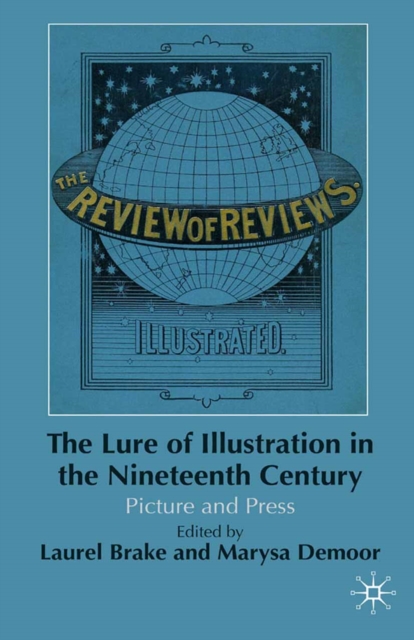 The Lure of Illustration in the Nineteenth Century : Picture and Press, PDF eBook