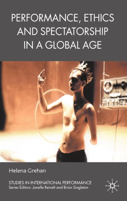 Performance, Ethics and Spectatorship in a Global Age, PDF eBook