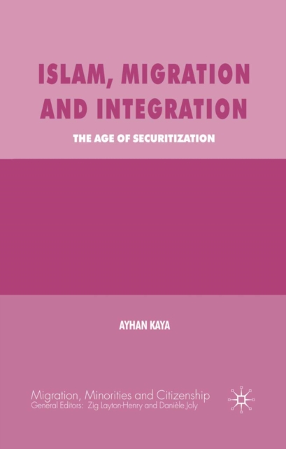 Islam, Migration and Integration : The Age of Securitization, PDF eBook