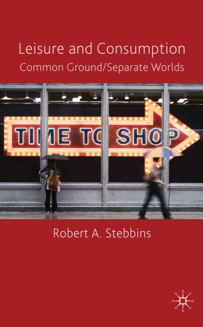 Leisure and Consumption : Common Ground/Separate Worlds, PDF eBook