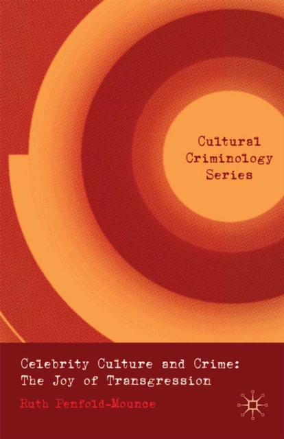 Celebrity Culture and Crime : The Joy of Transgression, PDF eBook