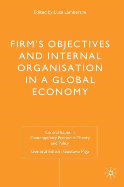 Firms' Objectives and Internal Organisation in a Global Economy : Positive and Normative Analysis, PDF eBook