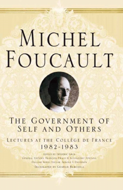 The Government of Self and Others : Lectures at the College de France 1982-1983, PDF eBook