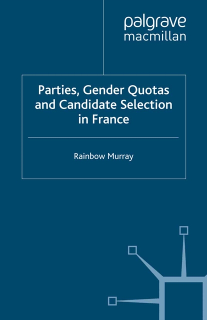 Parties, Gender Quotas and Candidate Selection in France, PDF eBook