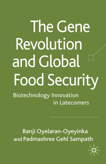 The Gene Revolution and Global Food Security : Biotechnology Innovation in Latecomers, PDF eBook