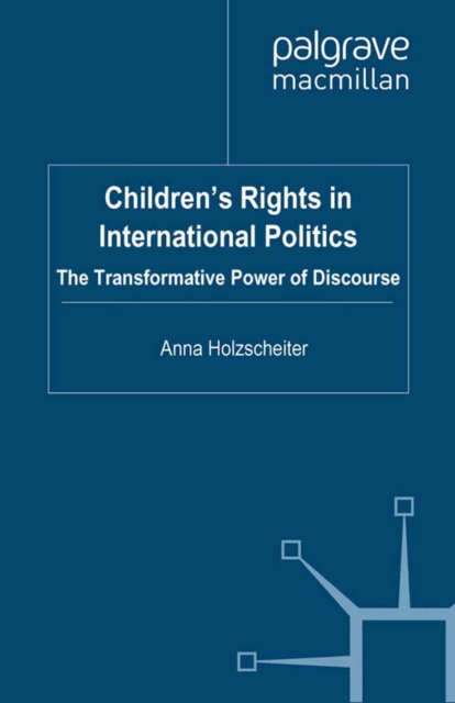 Children's Rights in International Politics : The Transformative Power of Discourse, PDF eBook