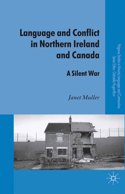 Language and Conflict in Northern Ireland and Canada : A Silent War, PDF eBook