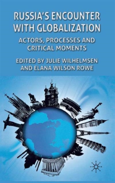 Russia's Encounter with Globalisation : Actors, Processes and Critical Moments, Hardback Book