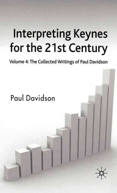 Interpreting Keynes for the 21st Century : Collected Writings of Paul Davidson v. 4, PDF eBook