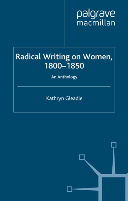 Radical Writing on Women, 1800-1850 : An Anthology, PDF eBook
