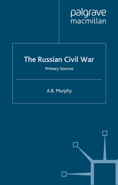 The Russian Civil War : Primary Sources, PDF eBook
