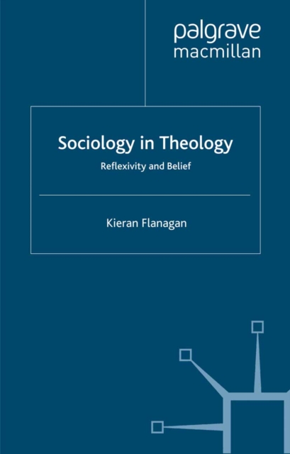 Sociology in Theology : Reflexivity and Belief, PDF eBook