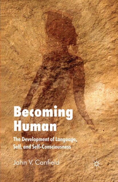 Becoming Human : The Development of Language, Self and Self-Consciousness, PDF eBook