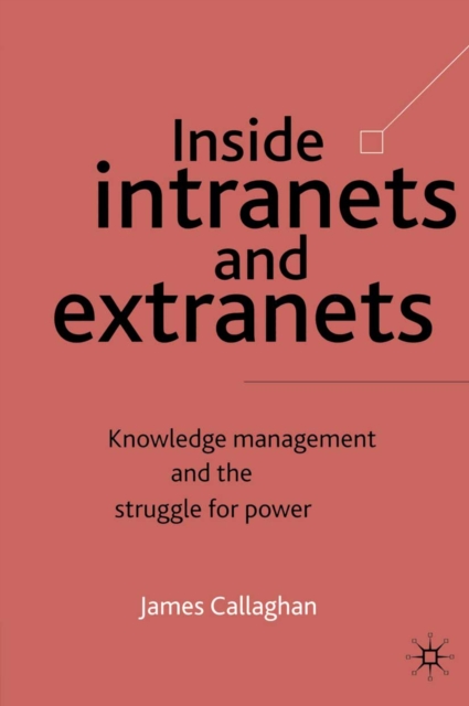 Inside Intranets and Extranets : Knowledge Management and the Struggle for Power, PDF eBook