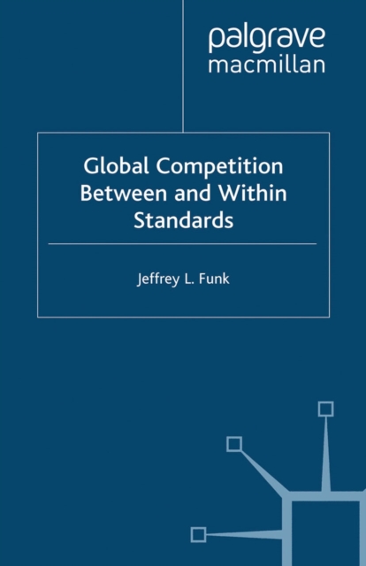 Global Competition Between and Within Standards : The Case of Mobile Phones, PDF eBook