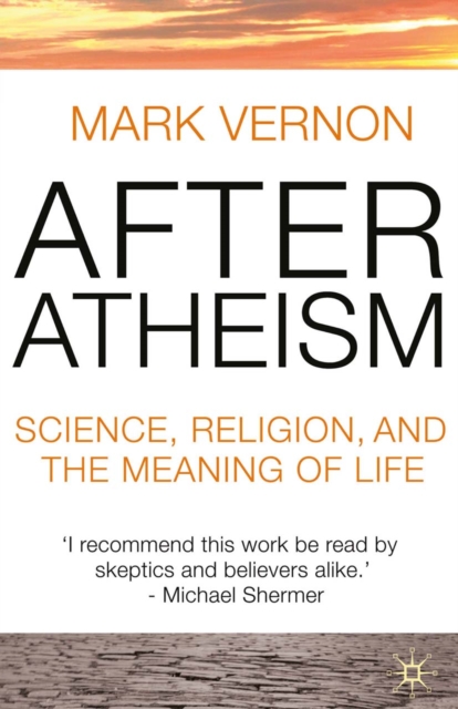 After Atheism : Science, Religion and the Meaning of Life, PDF eBook