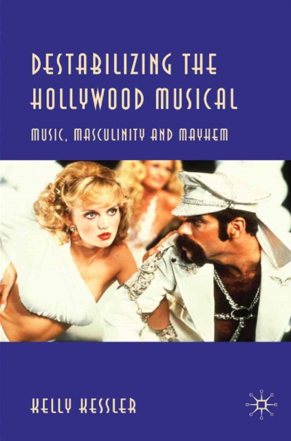 Destabilizing the Hollywood Musical : Music, Masculinity and Mayhem, PDF eBook