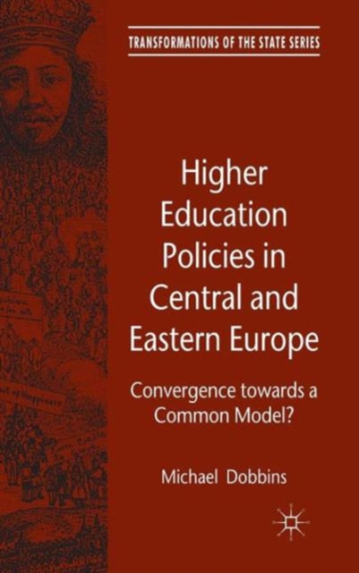 Higher Education Policies in Central and Eastern Europe : Convergence towards a Common Model?, Hardback Book