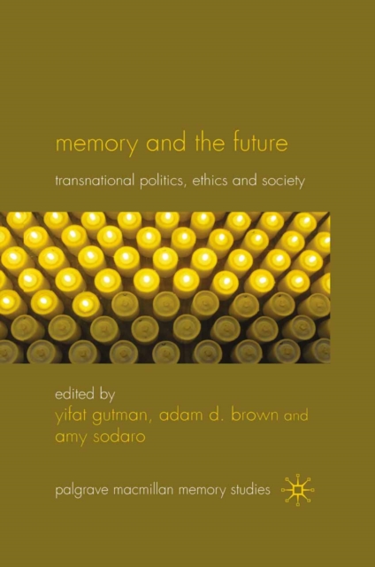 Memory and the Future : Transnational Politics, Ethics and Society, PDF eBook