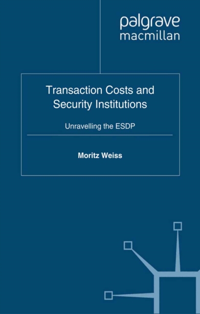 Transaction Costs and Security Institutions : Unravelling the ESDP, PDF eBook