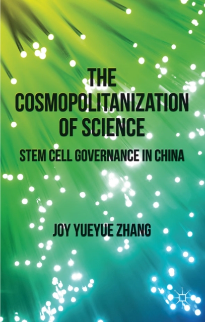 The Cosmopolitanization of Science : Stem Cell Governance in China, Hardback Book